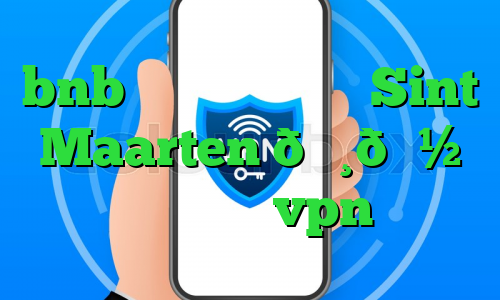 bnb بایننس وی پی ان Sint Maarten 🇸🇽 سنت مارتن vpn