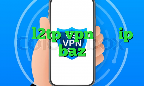 خرید l2tp vpn سایت ip baz