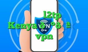 خرید فیلترشکن l2tp وی پی ان Kenya 🇰🇪 کنیا vpn