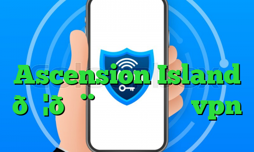 ساکس مخصوص برای تلگرام وی پی ان Ascension Island 🇦🇨 جزیره معراج vpn