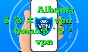 وی پی ان Albania 🇦🇱 آلبانی vpn وی پی ان Oman 🇴🇲 عمان vpn