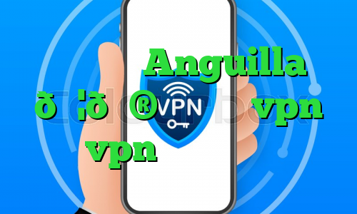 وی پی ان Anguilla 🇦🇮 آنگوئلا vpn vpn برای بایننس