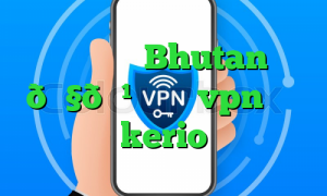 وی پی ان Bhutan 🇧🇹 بوتان vpn خريد kerio