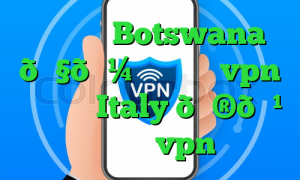 وی پی ان Botswana 🇧🇼 بوتسوانا vpn وی پی ان Italy 🇮🇹 ایتالیا vpn