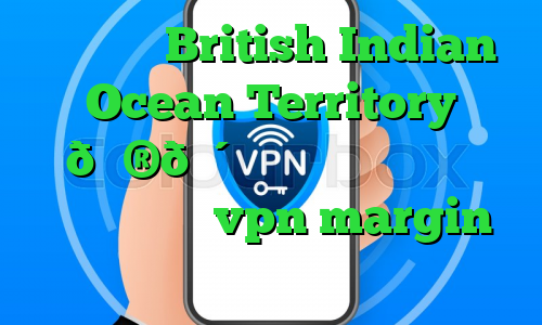 وی پی ان British Indian Ocean Territory 🇮🇴 قلمرو بریتانیا در اقیانوس هند vpn margin بایننس
