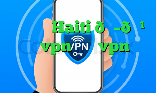 وی پی ان Haiti 🇭🇹 هائیتی vpn خرید vpn پارس آنلاین