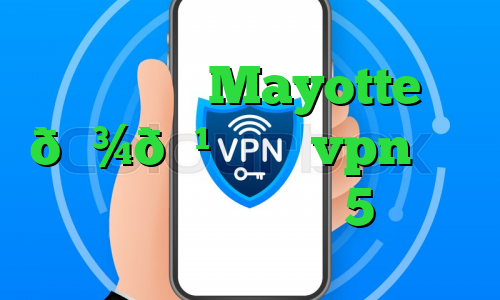 وی پی ان Mayotte 🇾🇹 مایوت vpn خرید اینترنتی پی اس 5
