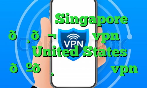 وی پی ان Singapore 🇸🇬 سنگاپور vpn وی پی ان United States 🇺🇸 ایالات متحده vpn