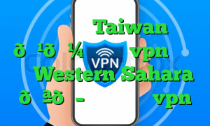 وی پی ان Taiwan 🇹🇼 تایوان vpn وی پی ان Western Sahara 🇪🇭 صحرای غربی vpn