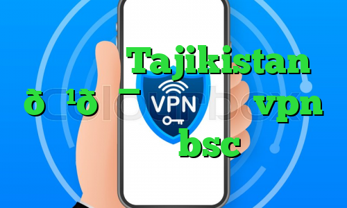 وی پی ان Tajikistan 🇹🇯 تاجیکستان vpn بایننس bsc