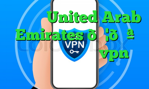 وی پی ان United Arab Emirates 🇦🇪 امارات متحده عربی vpn بالاترین سرعت دسترسی به تلگرام