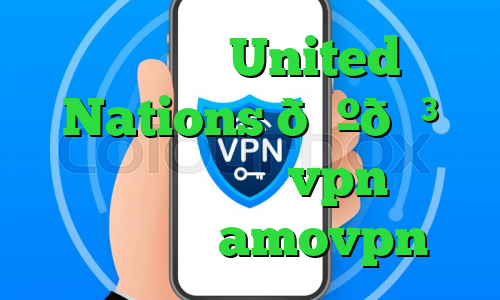 وی پی ان United Nations 🇺🇳 سازمان ملل متحد vpn خرید فیلتر شکن amovpn