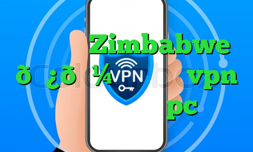 وی پی ان Zimbabwe 🇿🇼 زیمبابوه vpn خرید فیلتر شکن pc
