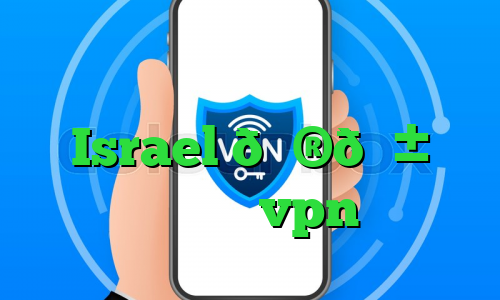 کیل سوییچ در اندروید وی پی ان Israel 🇮🇱 اسرائیل vpn