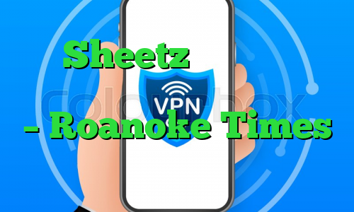 Sheetz مکان را در بلکسبورگ، در اولین و اصلی بسته – Roanoke Times پیشنهاد می کند