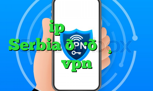 تغییر ip بایننس وی پی ان Serbia 🇷🇸 صربستان vpn