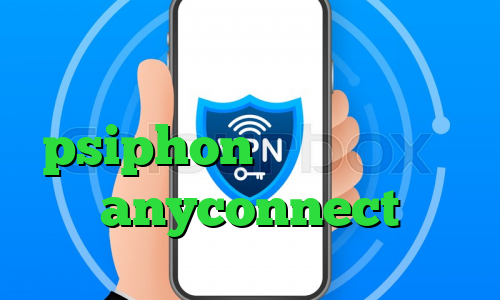 دانلود آنتی فیلتر psiphon خرید فیلتر شکن anyconnect