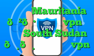 وی پی ان Mauritania 🇲🇷 موریتانی vpn وی پی ان South Sudan 🇸🇸 سودان جنوبی vpn