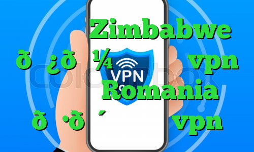 وی پی ان Zimbabwe 🇿🇼 زیمبابوه vpn وی پی ان Romania 🇷🇴 رومانی vpn