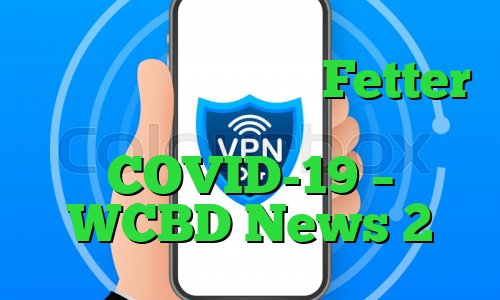 شبکه مراقبت بهداشتی Fetter برای شرکت در برنامه درمانی COVID-19 – WCBD News 2